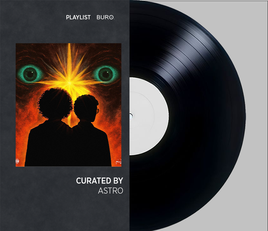 SWAY AND SLAY WITH BURO’S PLAYLIST, THIS WEEK CURATED BY ASTRO.