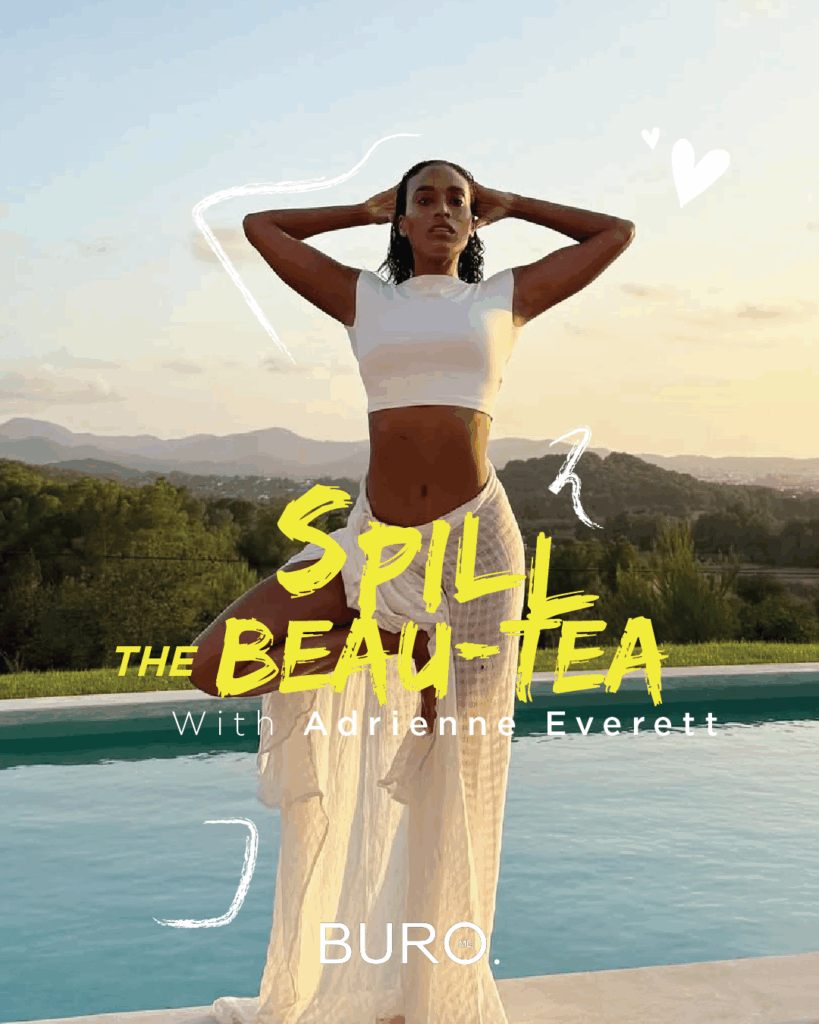 SPILL THE ‘BEAU-TEA’: ADRIENNE EVERETT’S ULTIMATE BEAUTY INSIDER GUIDE.