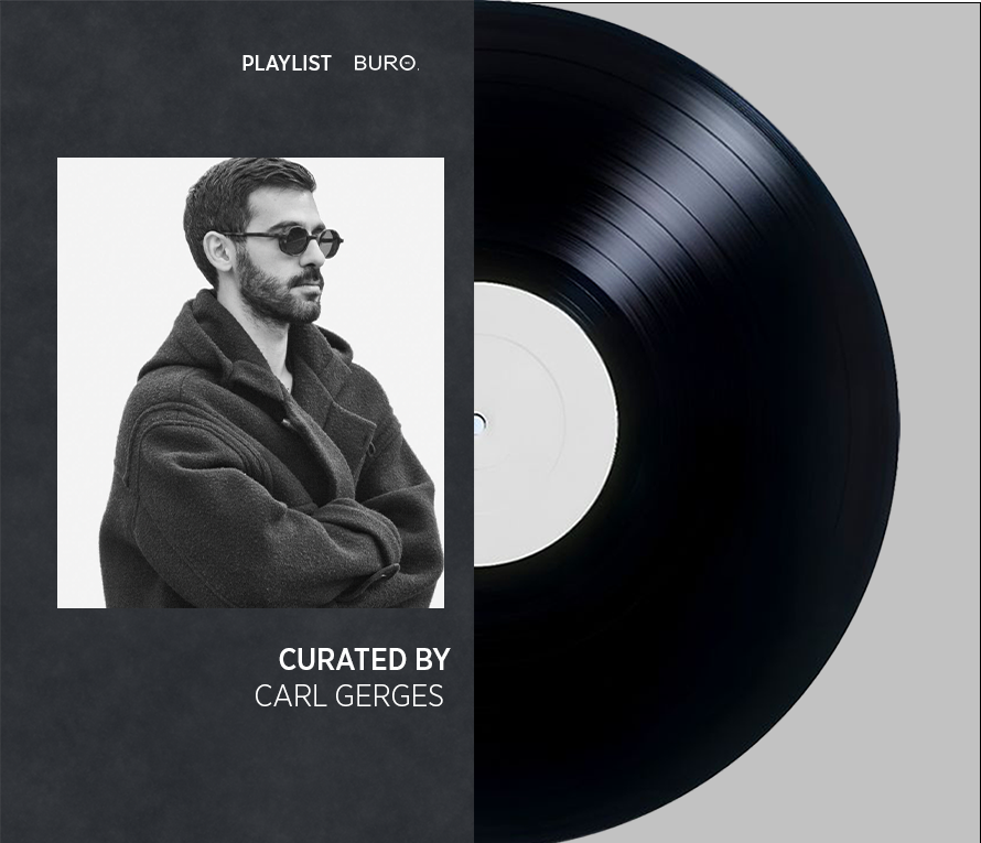 SWAY AND SLAY WITH BURO’S PLAYLIST, THIS WEEK CURATED BY CARL GERGES.